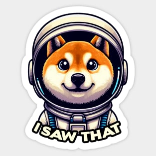 I Saw That meme Shiba Inu Dog Astronaut Sticker